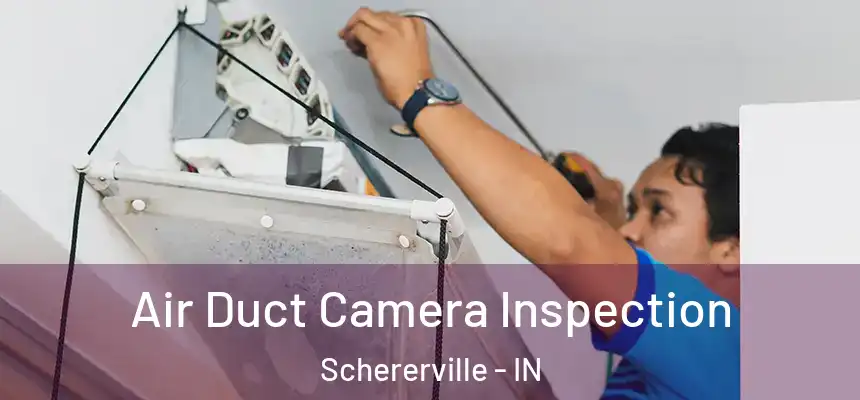 Air Duct Camera Inspection Schererville - IN