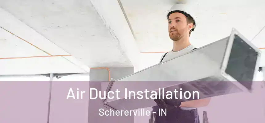  Air Duct Installation Schererville - IN