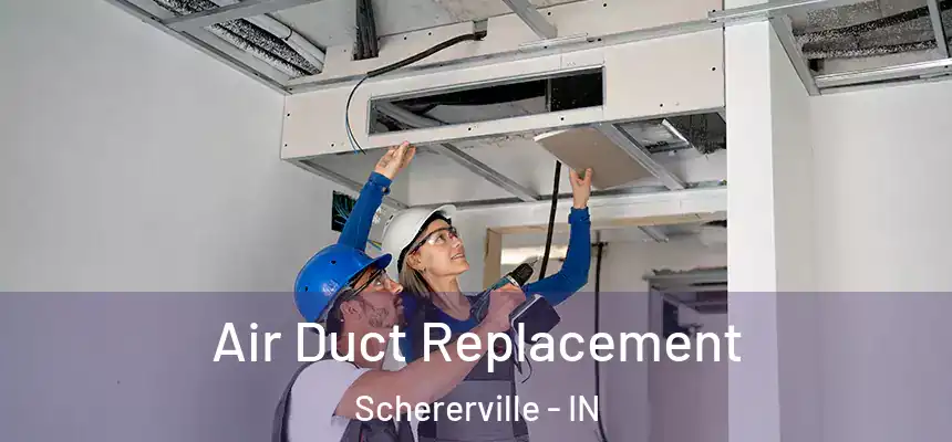  Air Duct Replacement Schererville - IN