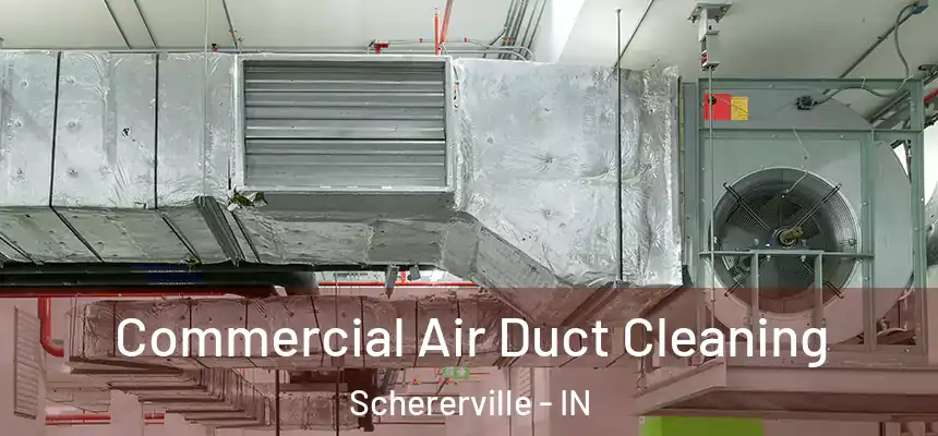  Commercial Air Duct Cleaning Schererville - IN