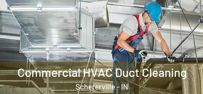  Commercial HVAC Duct Cleaning Schererville - IN
