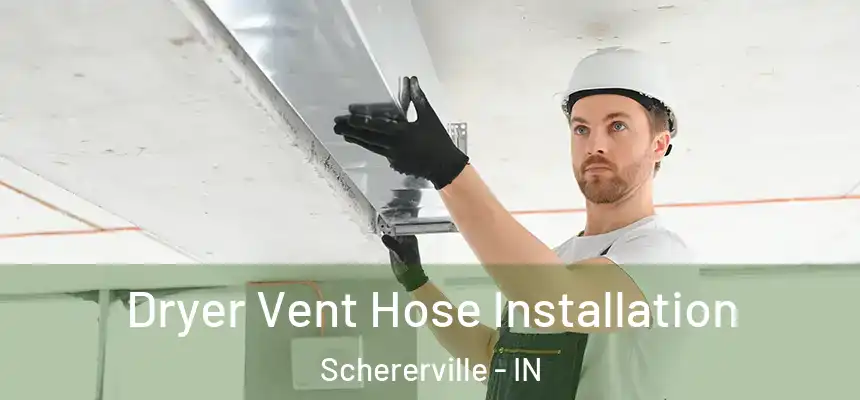  Dryer Vent Hose Installation Schererville - IN