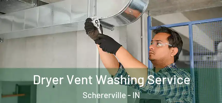  Dryer Vent Washing Service Schererville - IN