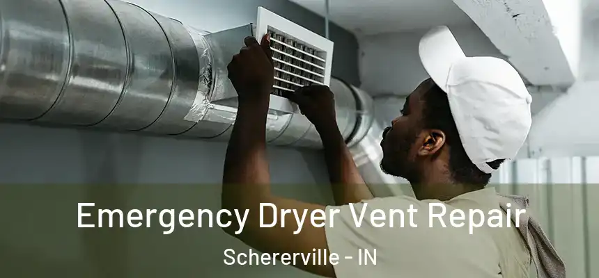  Emergency Dryer Vent Repair Schererville - IN