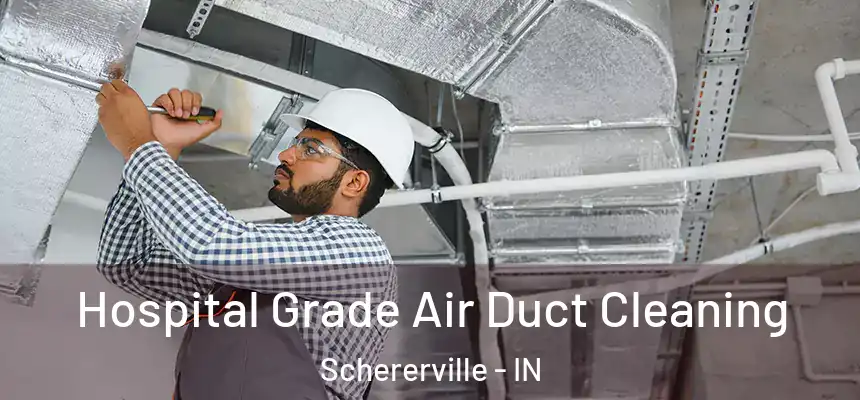 Hospital Grade Air Duct Cleaning Schererville - IN