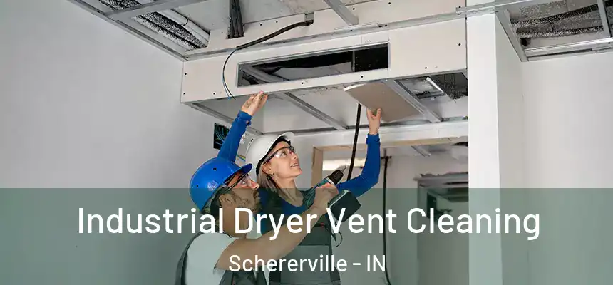  Industrial Dryer Vent Cleaning Schererville - IN