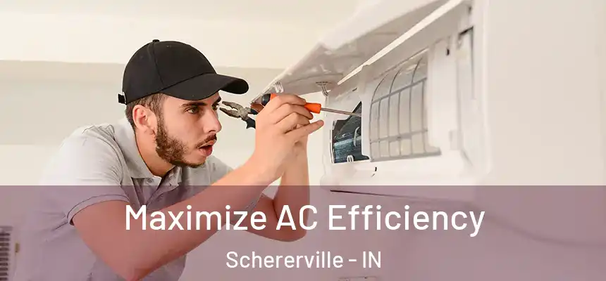 Maximize AC Efficiency Schererville - IN