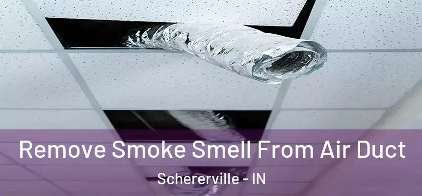  Remove Smoke Smell From Air Duct Schererville - IN