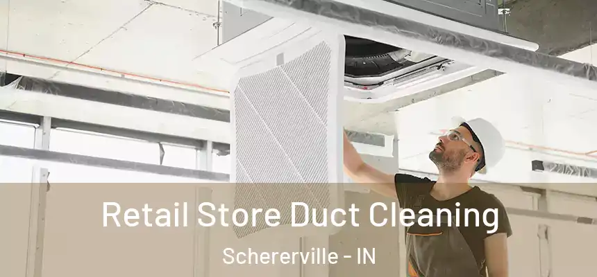  Retail Store Duct Cleaning Schererville - IN