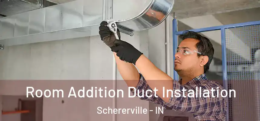  Room Addition Duct Installation Schererville - IN