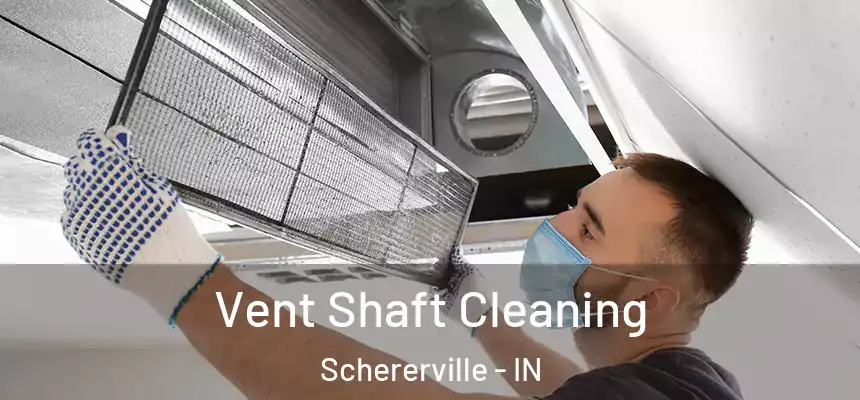  Vent Shaft Cleaning Schererville - IN