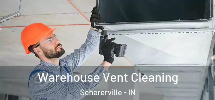  Warehouse Vent Cleaning Schererville - IN