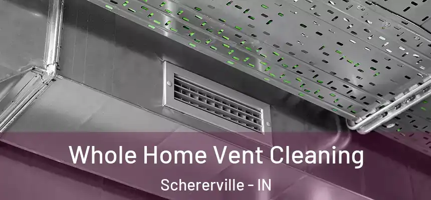  Whole Home Vent Cleaning Schererville - IN